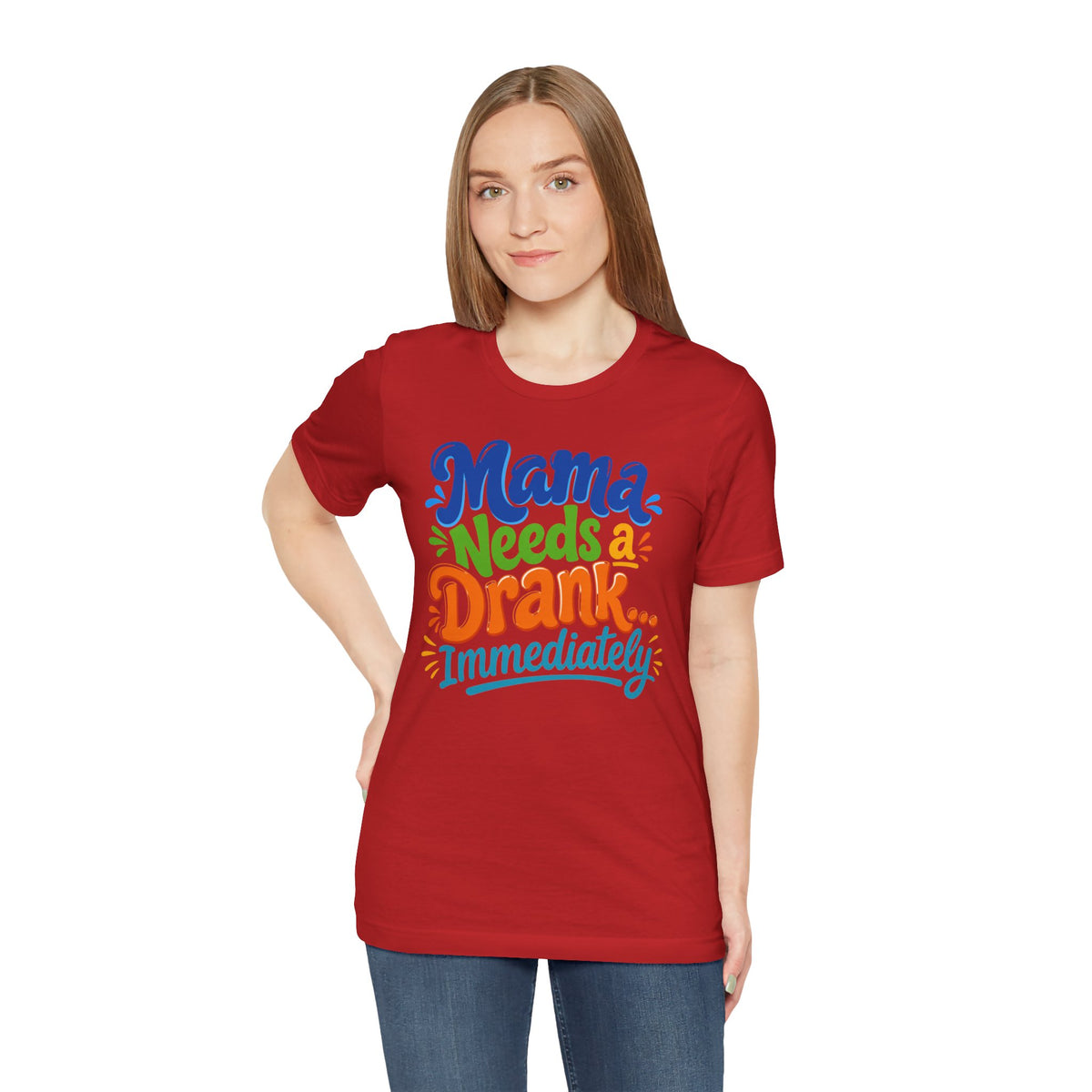 Mama needs a drank immediately T-shirt