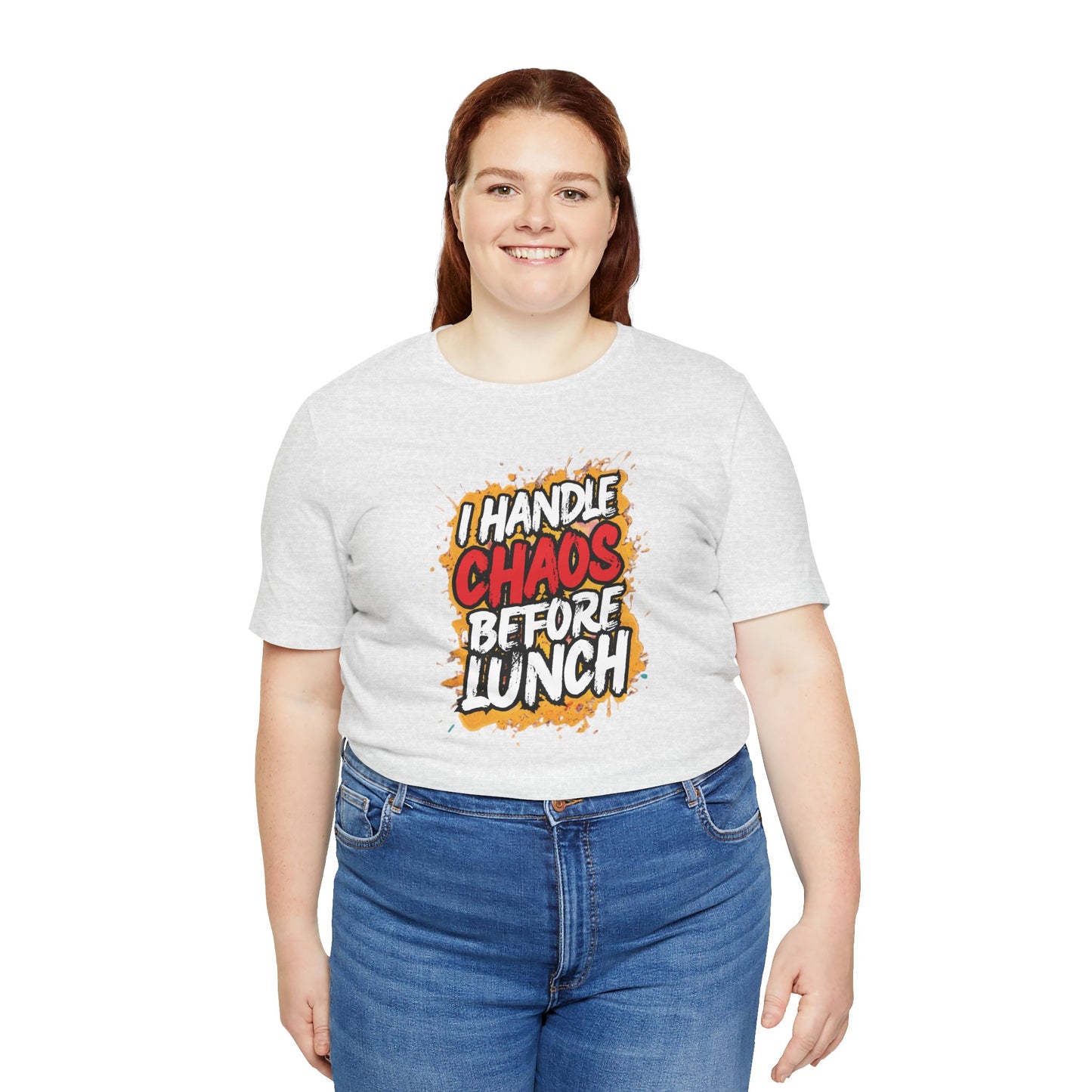 I handle chaos before lunch T-shirt