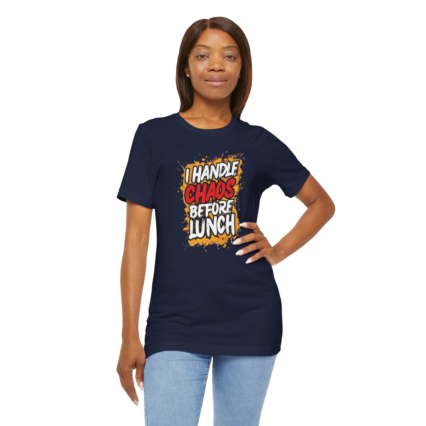 I handle chaos before lunch T-shirt