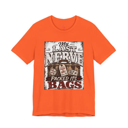 My last nerve packed it's bags T-shirt