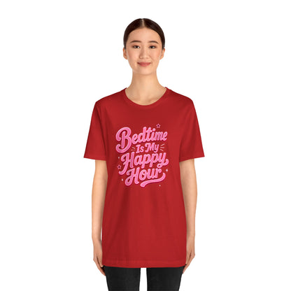 Bedtime is my happy hour T-shirt