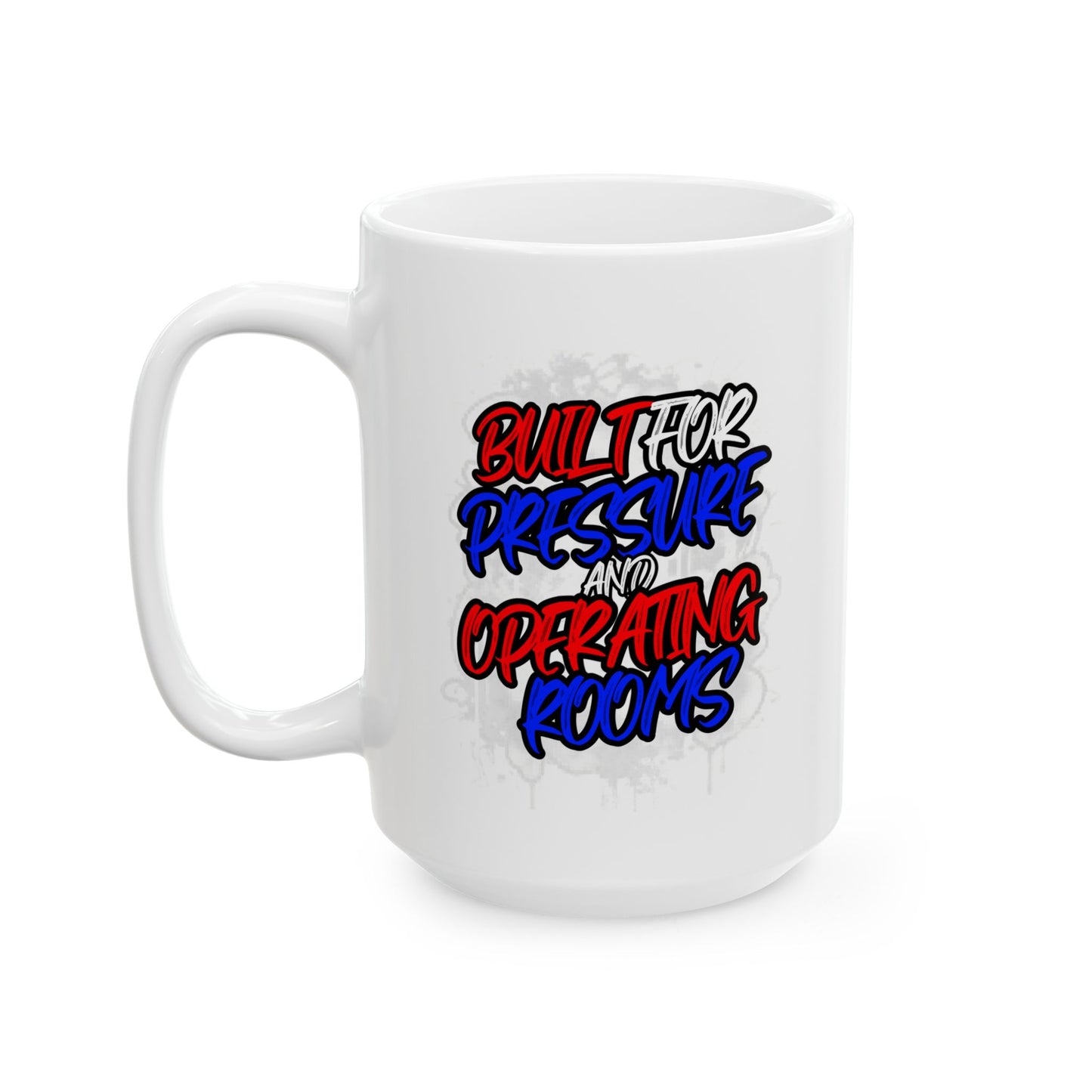 Built for pressure and operating rooms Mug