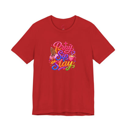 Pray, sip, slay T-shirt