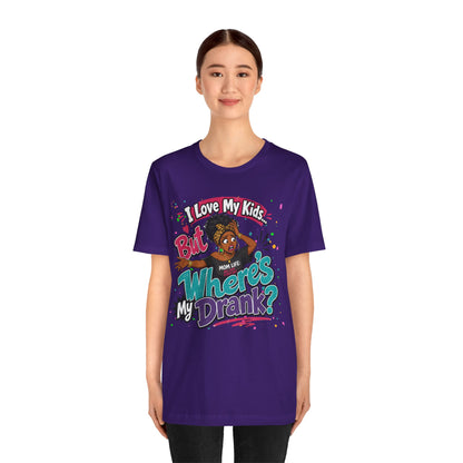 I love my kids but where's my drank? T-shirt