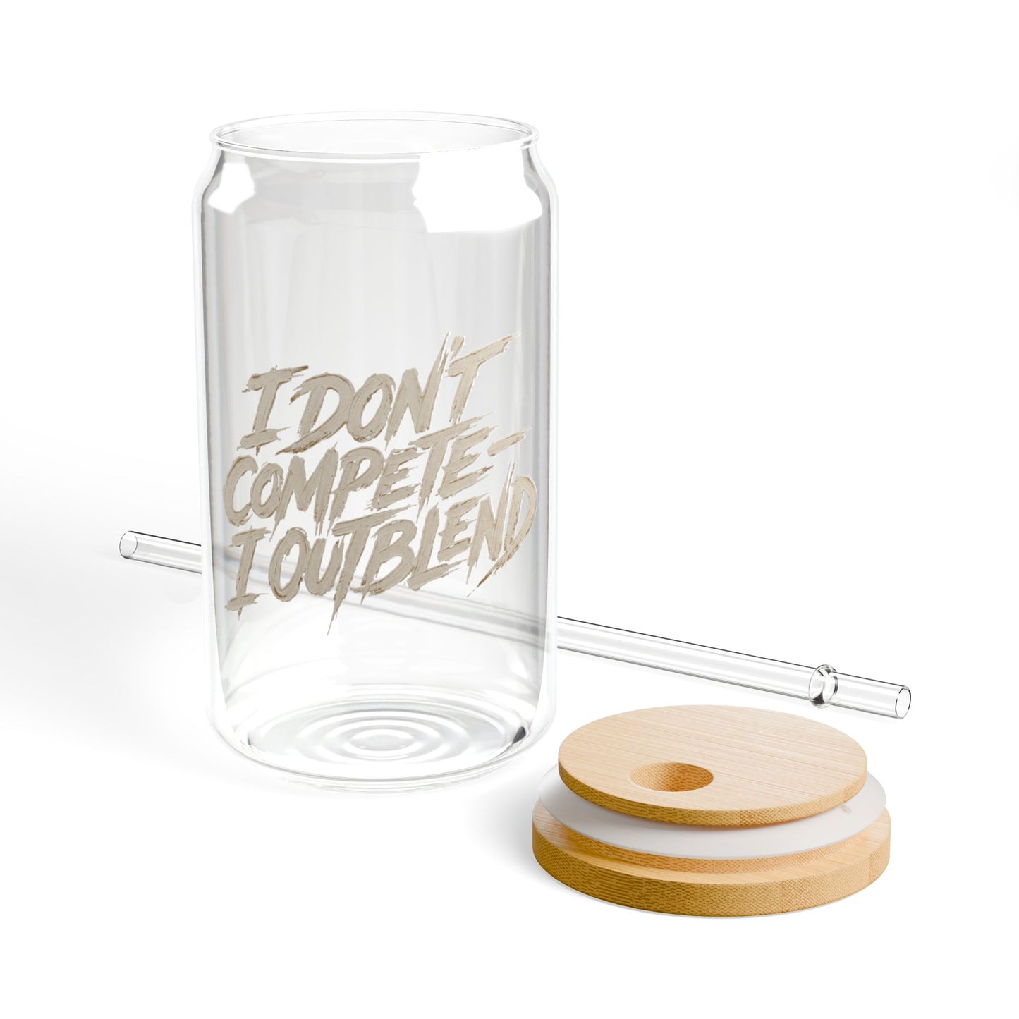 I don't compete I out blend Sipper Glass
