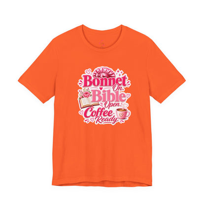 Bonnet on, Bible open, coffee ready T-shirt