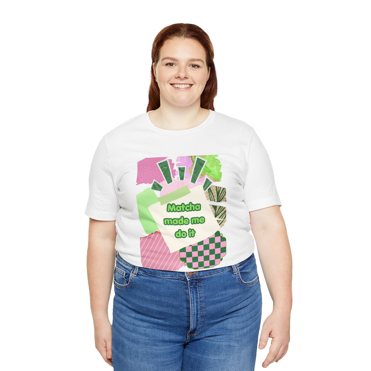 Matcha made me do it T-shirt