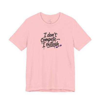 I don't compete I outlash T-shirt