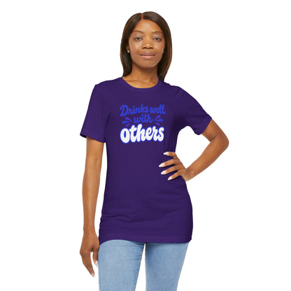 Drinks well with others T-shirt
