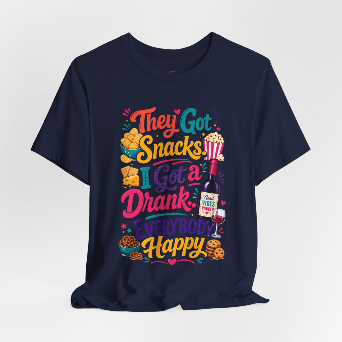 They got snacks. I got a drank. Everybody happy T-shirt