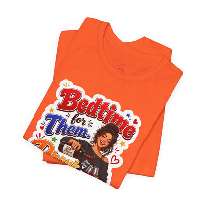Bedtime for them. Drank time for me T-shirt