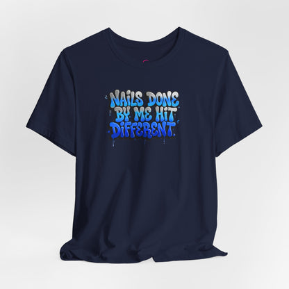 Nails done by me hit different T-shirt