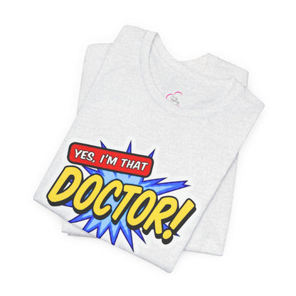 Yes, I'm that DOCTOR T-shirt