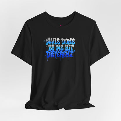 Nails done by me hit different T-shirt