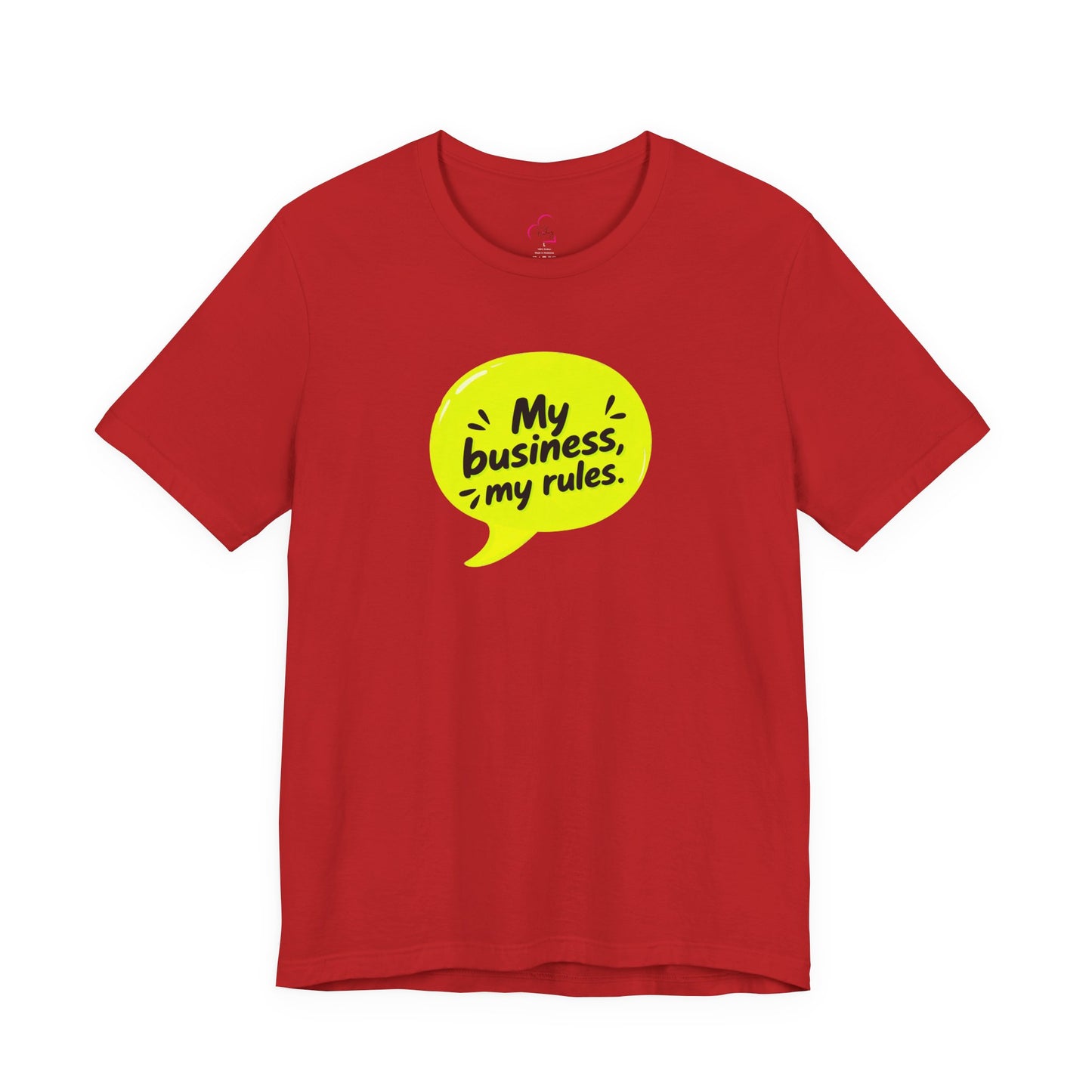 My business, my rules. T-shirt