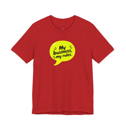 My business, my rules. T-shirt