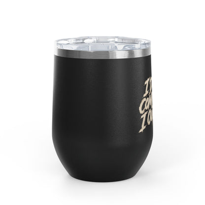 I don't compete I out blend Tumbler