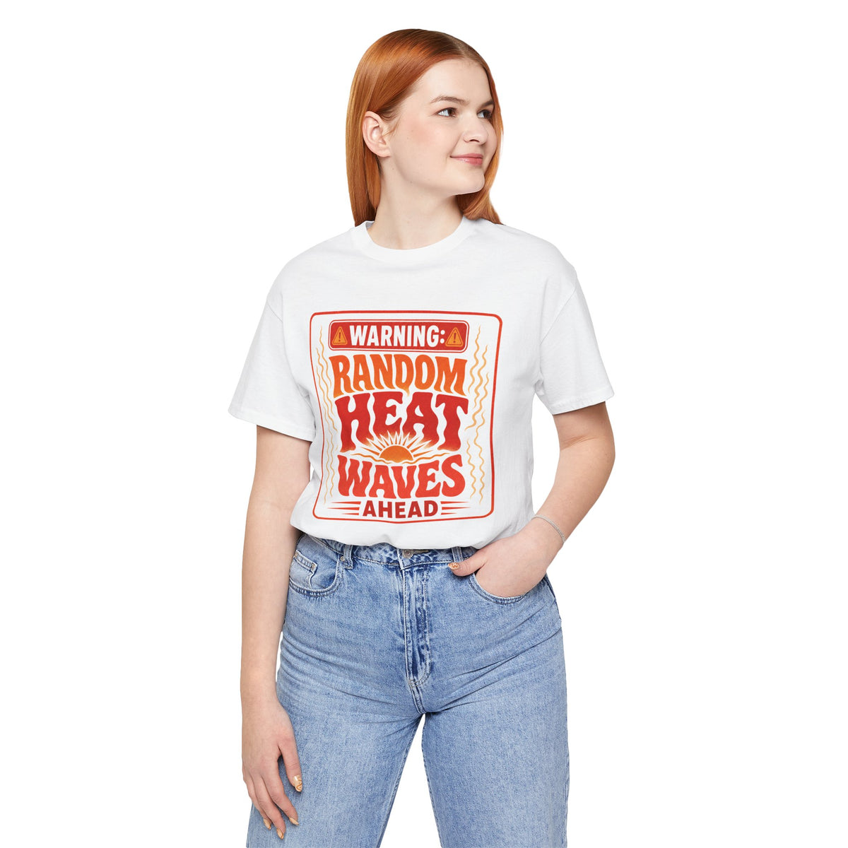 Warning: Random heat waves ahead T-shirt
