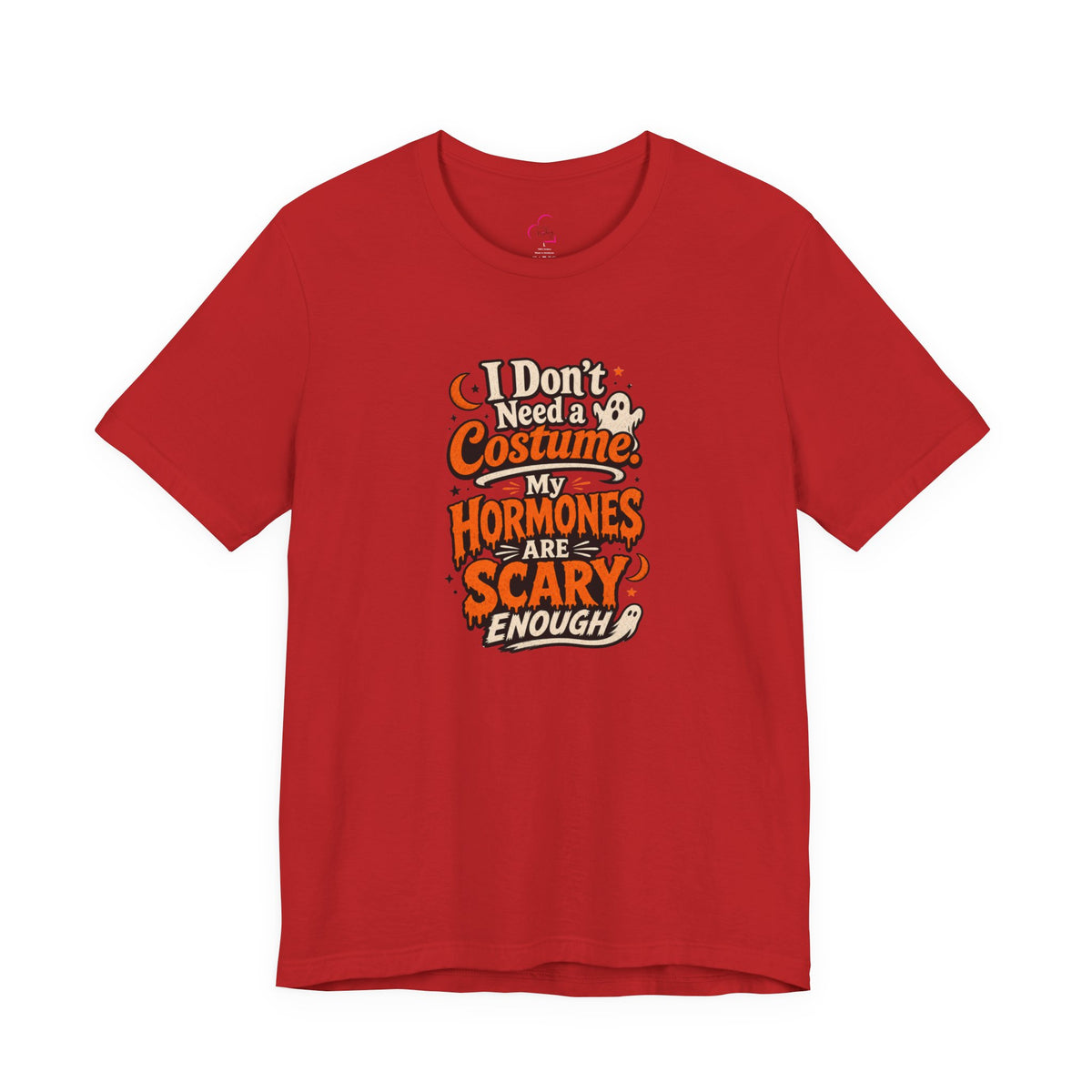 I don't need a costume. My hormones are scary enough T-shirt