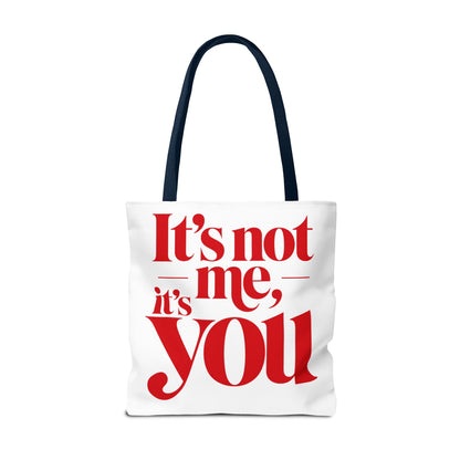 It's not me, it's you Tote Bag