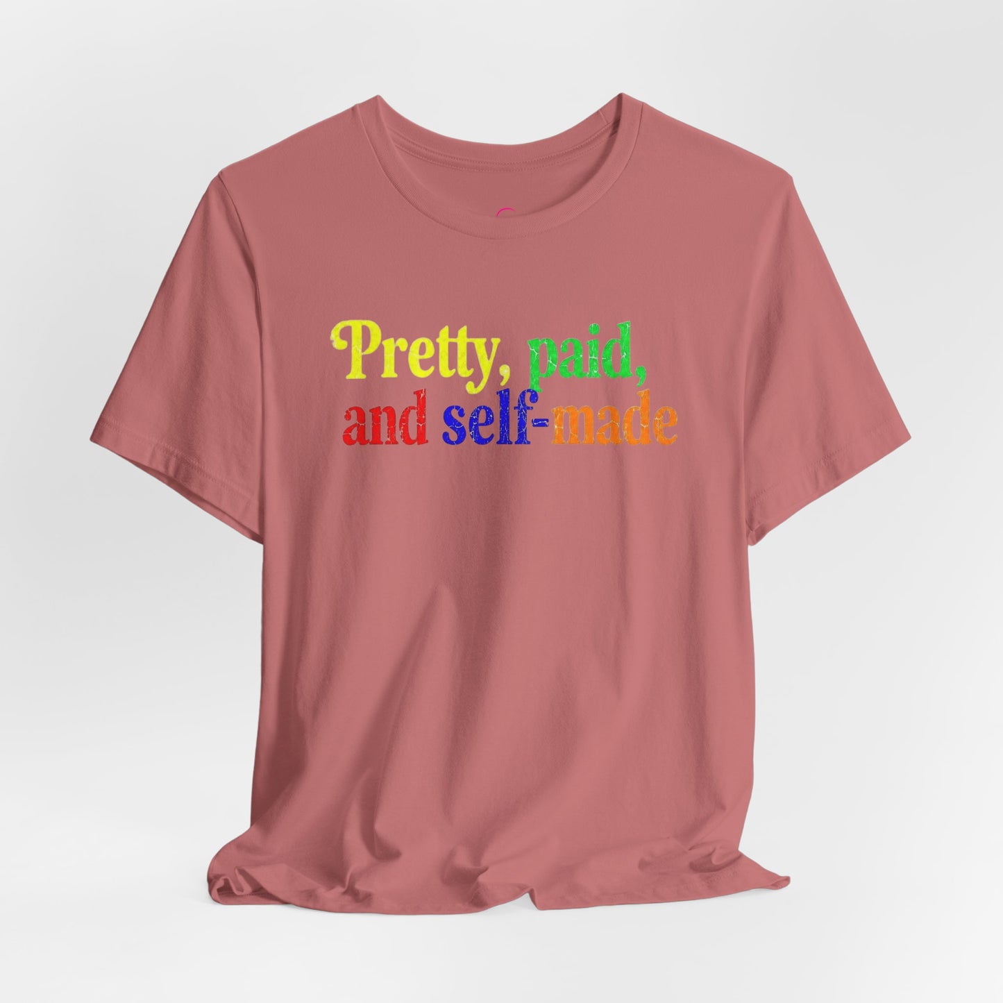Pretty, paid, and self-made T-shirt