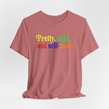 Pretty, paid, and self-made T-shirt