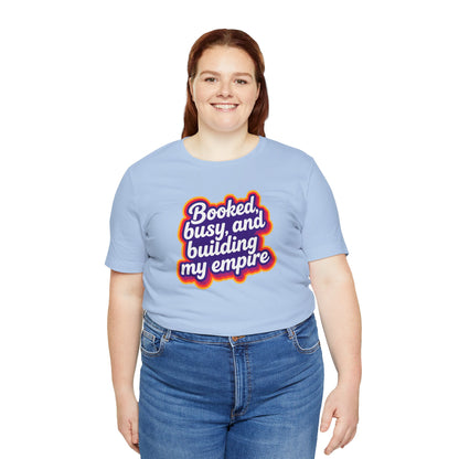 Booked, busy, and building my empire T-shirt