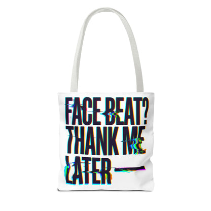 Face beat? Thank me later Tote Bag