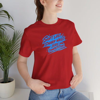 Soft life sharp nails zero competition T-shirt