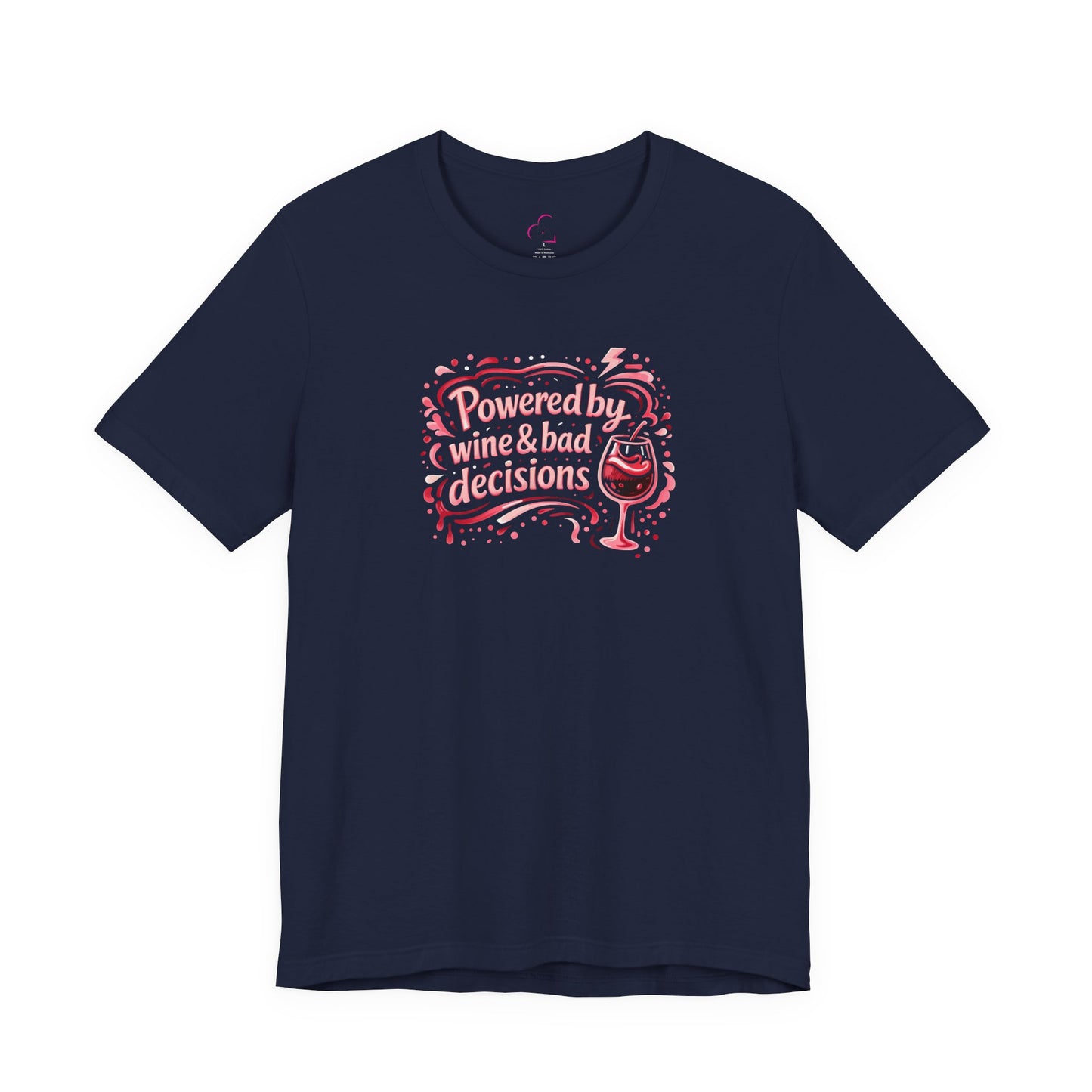 Powered by wine and bad decisions T-shirt