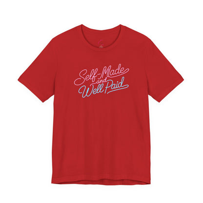 Self-made & well paid T-shirt