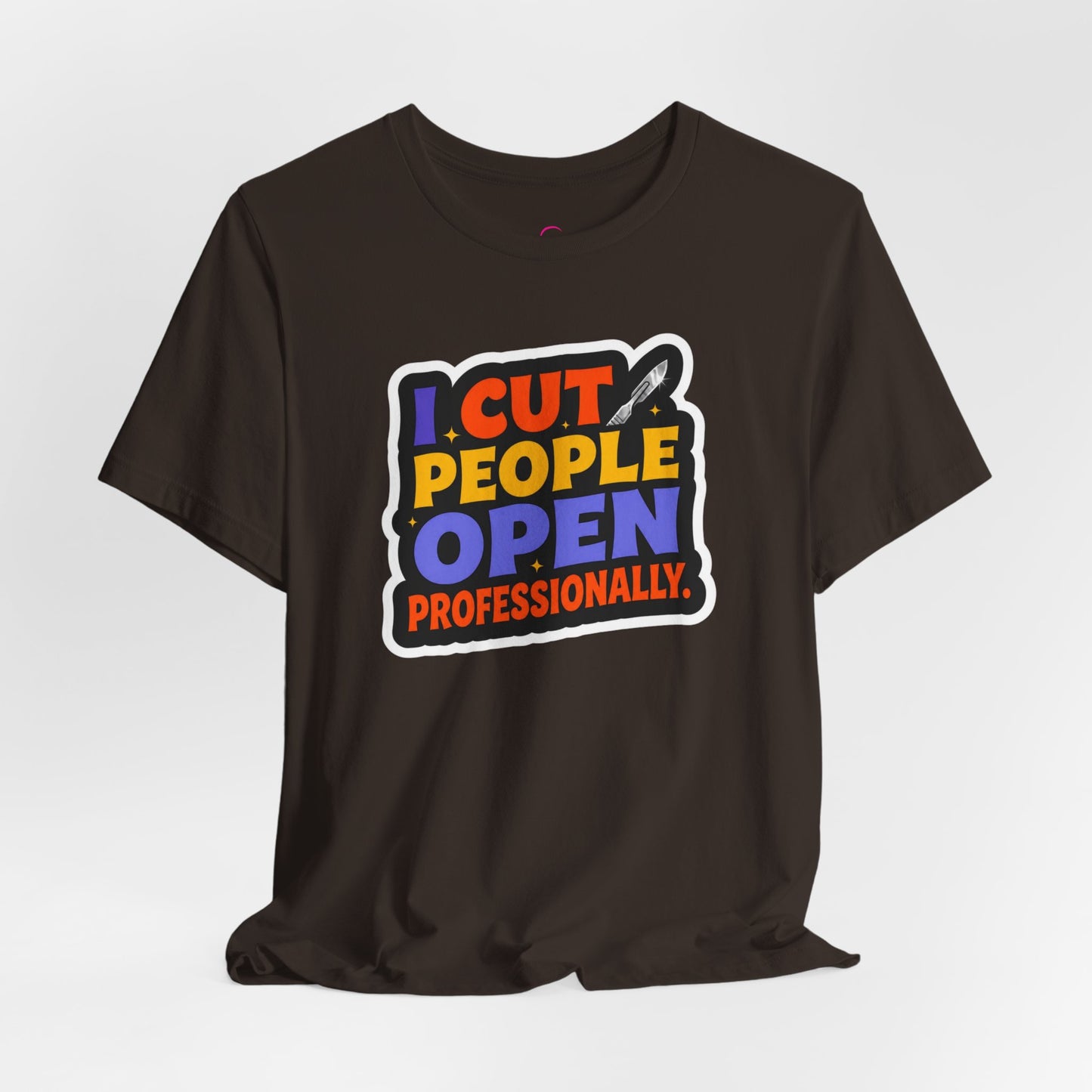 I cut people open professionally T-shirt