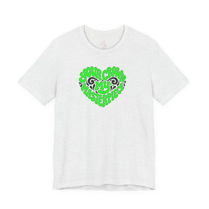Your crown my masterpiece T-shirt