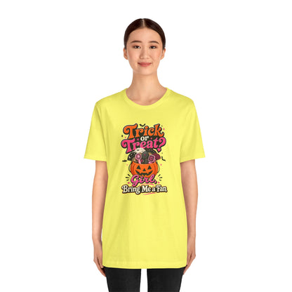 Trick or treat? Girl bring me a fan T-shirt