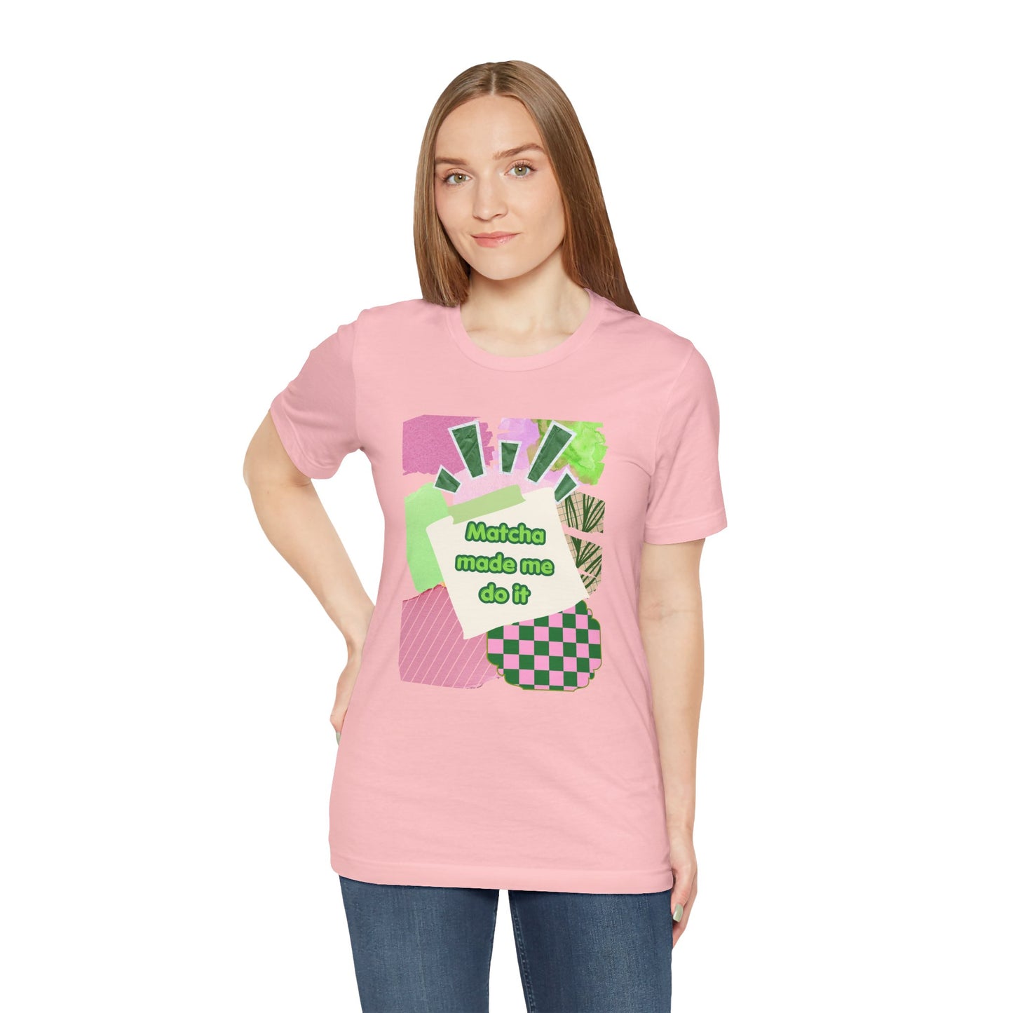 Matcha made me do it T-shirt
