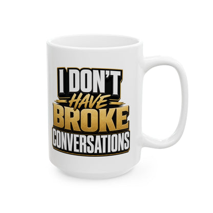 I don't have broke conversations Mug