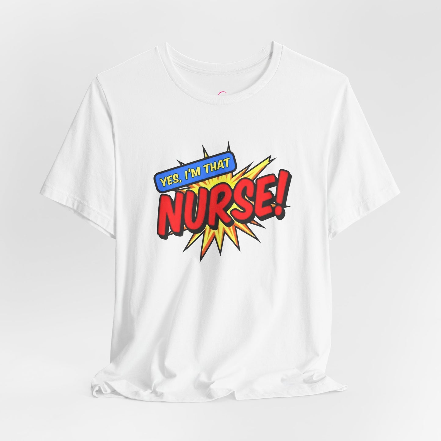 Yes, I'm that NURSE T-shirt