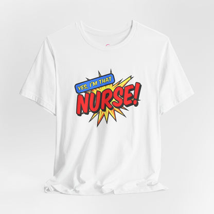 Yes, I'm that NURSE T-shirt