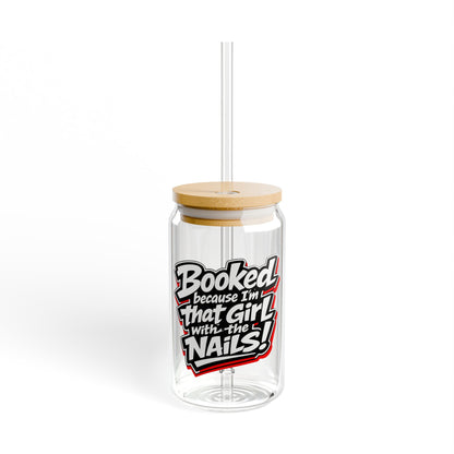 Booked because I'm that girl with the nails Sipper Glass