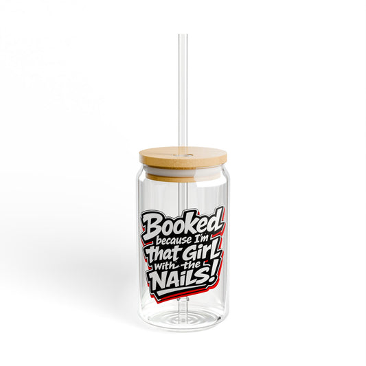 Booked because I'm that girl with the nails Sipper Glass
