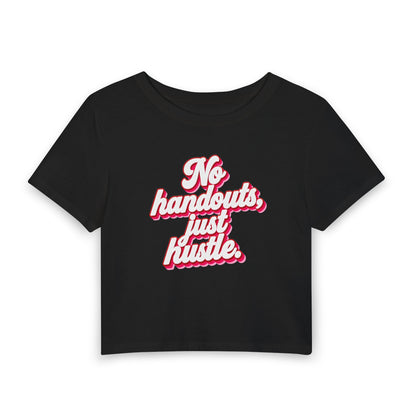 No handouts, just hustle. Crop Tee