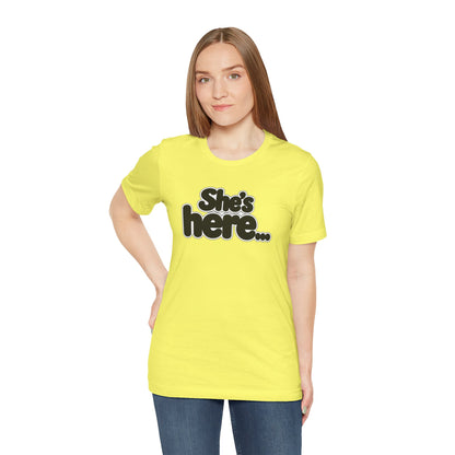 She's here T-shirt
