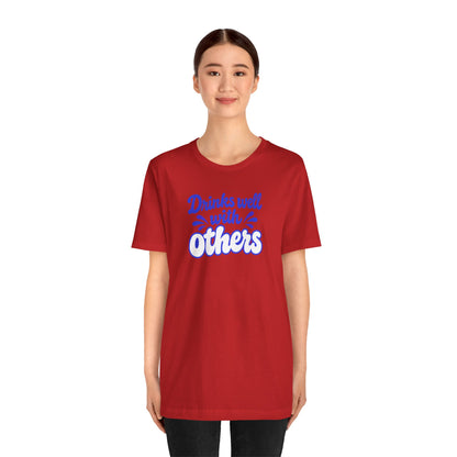 Drinks well with others T-shirt