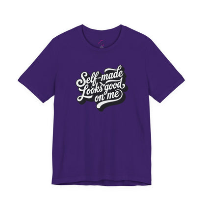 Self-made looks good on me T-shirt
