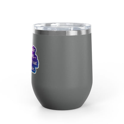 If your hair isn't giving you haven't sat in my chair Tumbler