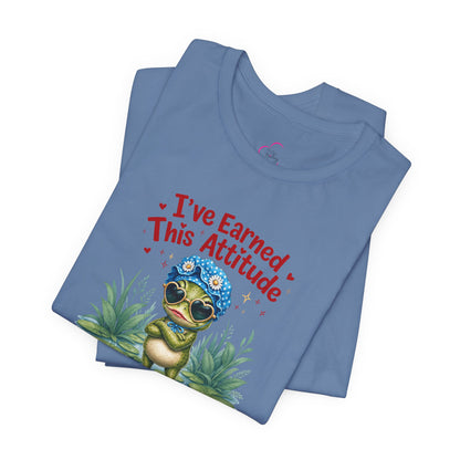 I've earned this attitude T-shirt
