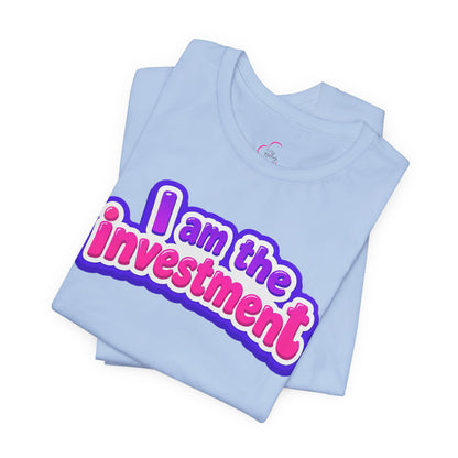 I am the investment T-shirt