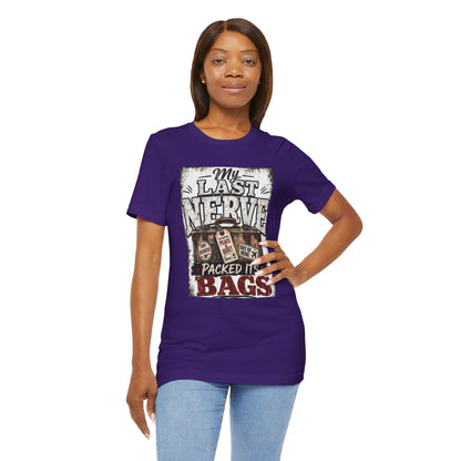 My last nerve packed it's bags T-shirt