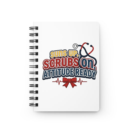 Suns up, scrubs on, attitude ready Journal