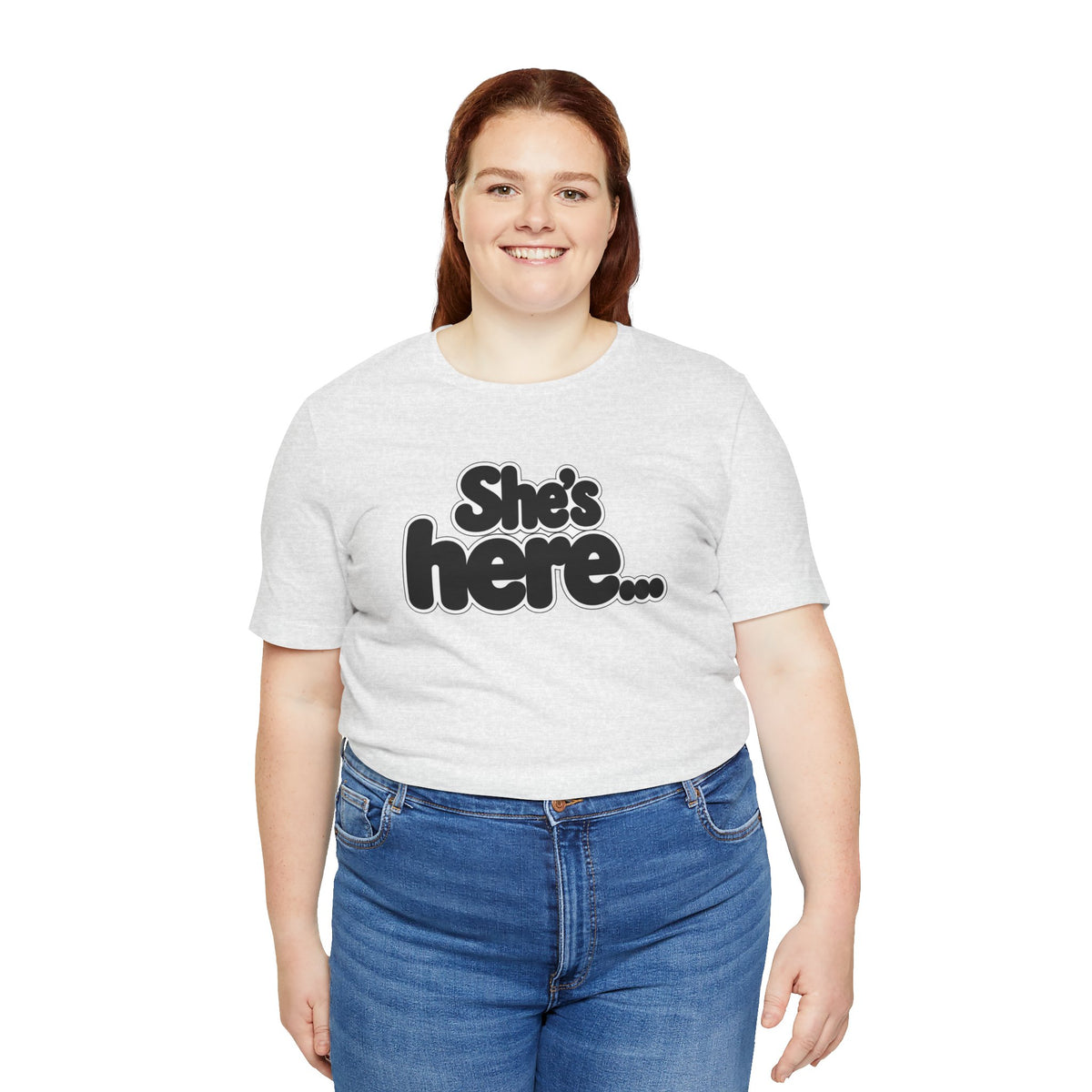 She's here T-shirt